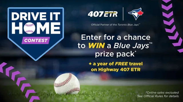 Drive It Home Contest graphic with the 407 ETR and Toronto Blue Jays logos, a baseball on grass and the text offering a Blue Jays prize pack and a year of free travel on Highway 407.