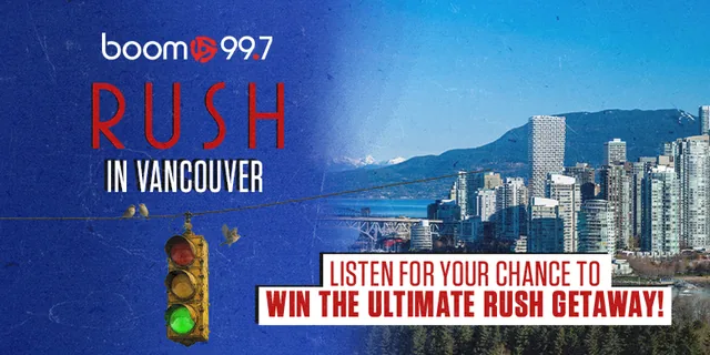 boom 99.7 banner reading "Rush in Vancouver" next to the Vancouver skyline, with the text "Listen for your chance to win the ultimate Rush getaway!".