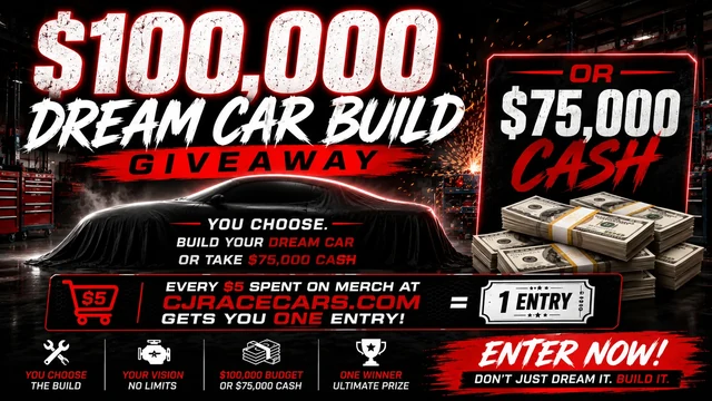 CJ Race Cars Dream Build Giveaway 3 CJ Race Cars Dream Build Giveaway 3 visual advertising a custom build up to $100,000 or $75,000 cash