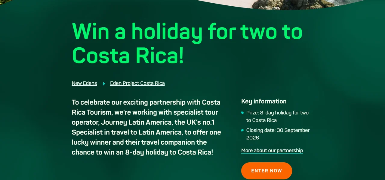 Eden Project Costa Rica holiday competition 2026 Eden Project Costa Rica competition page promoting an 8-day holiday for two
